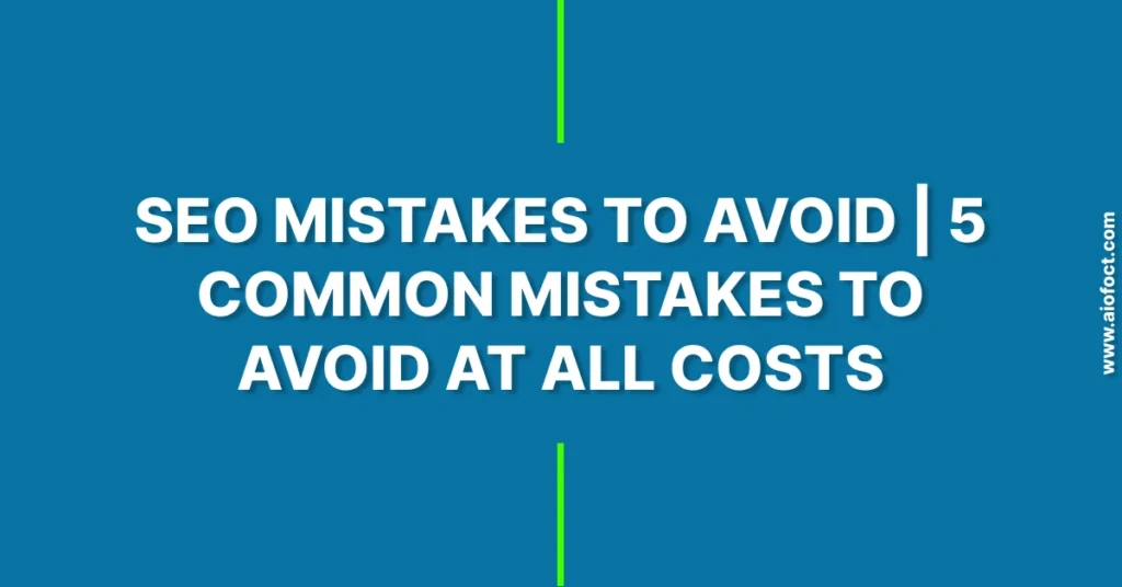 SEO Mistakes To Avoid