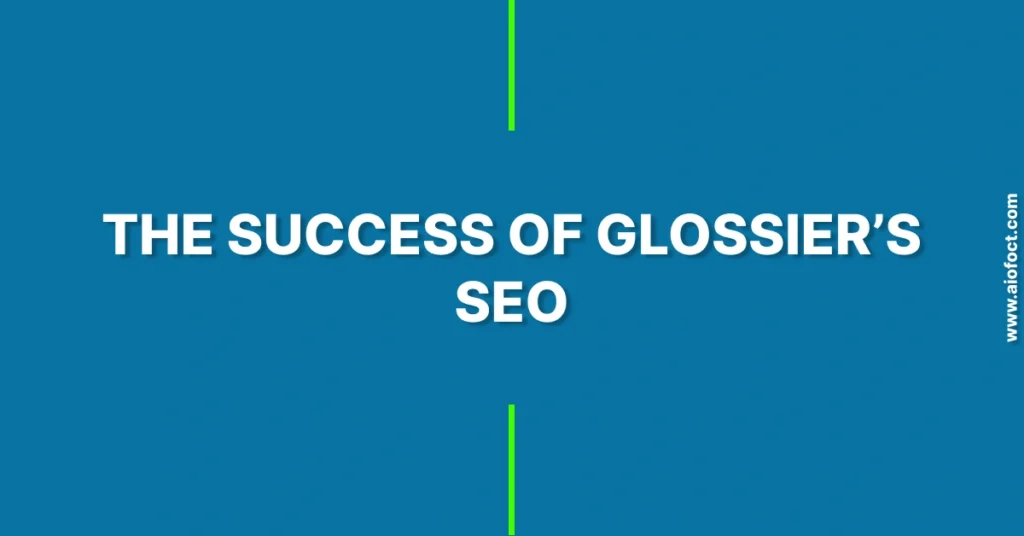 glossiers seo