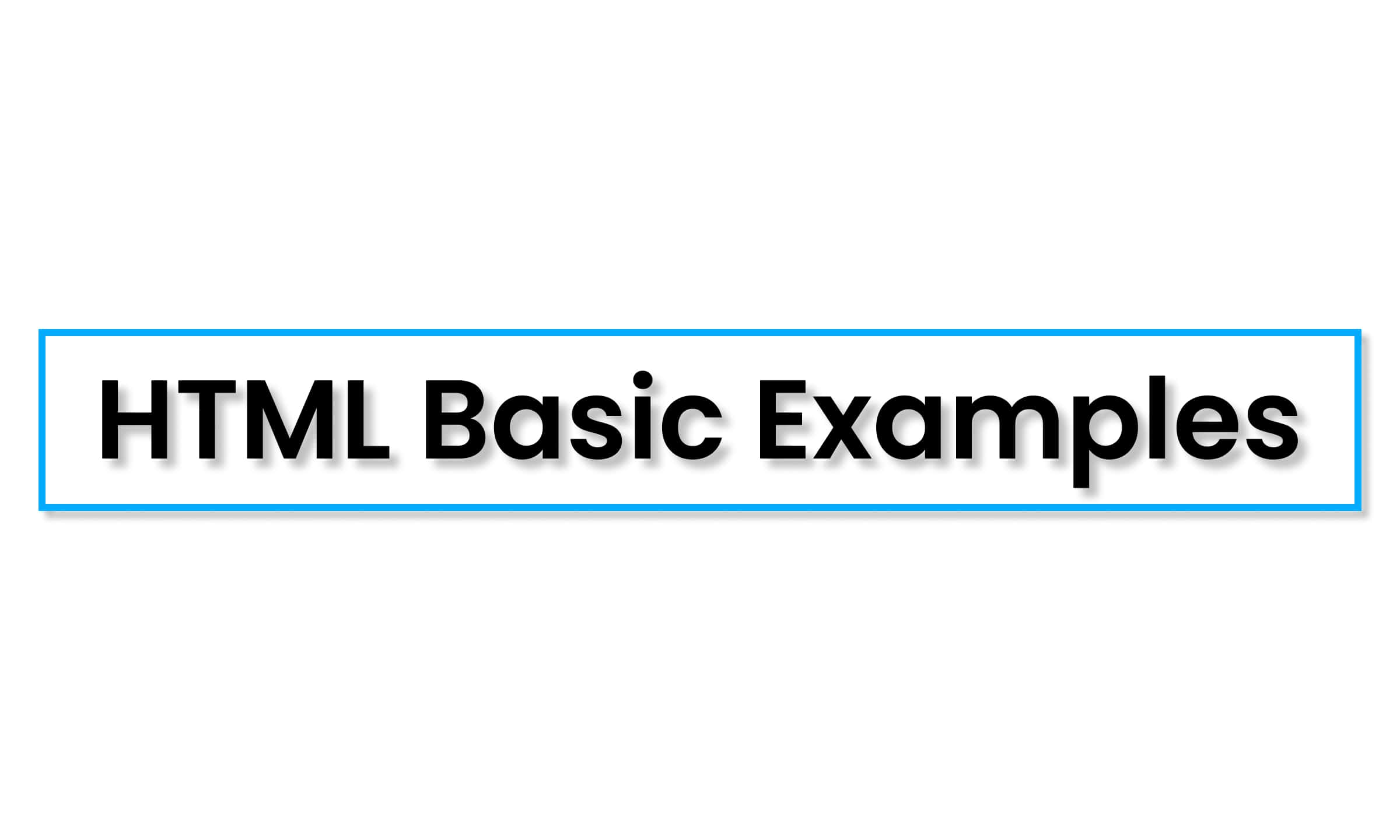 HTML Basic Examples – Learn simple HTML code snippets for beginners